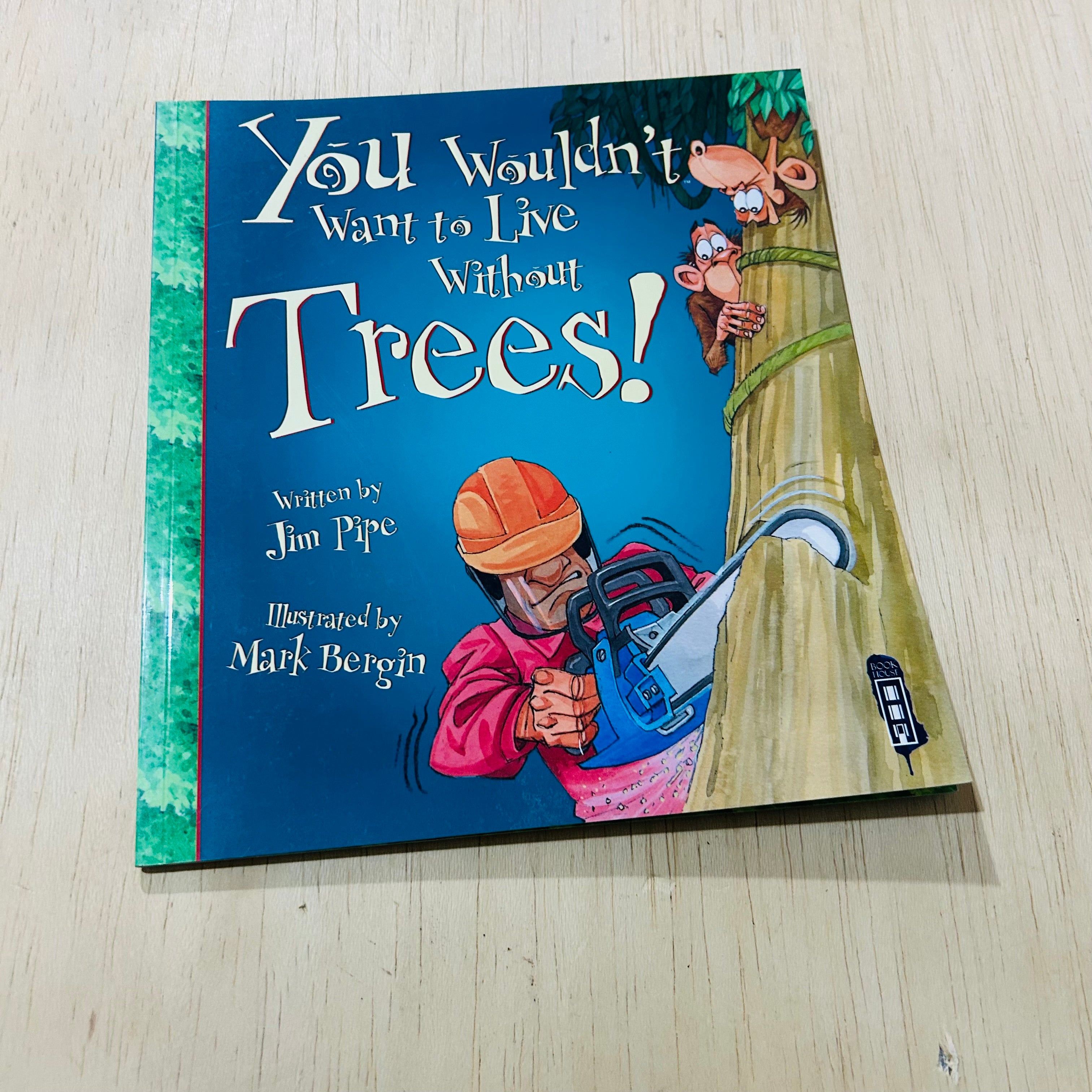 You Wouldn't Want to Live Without Trees