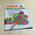 African Wild Flowers - To Read Colour and Keep