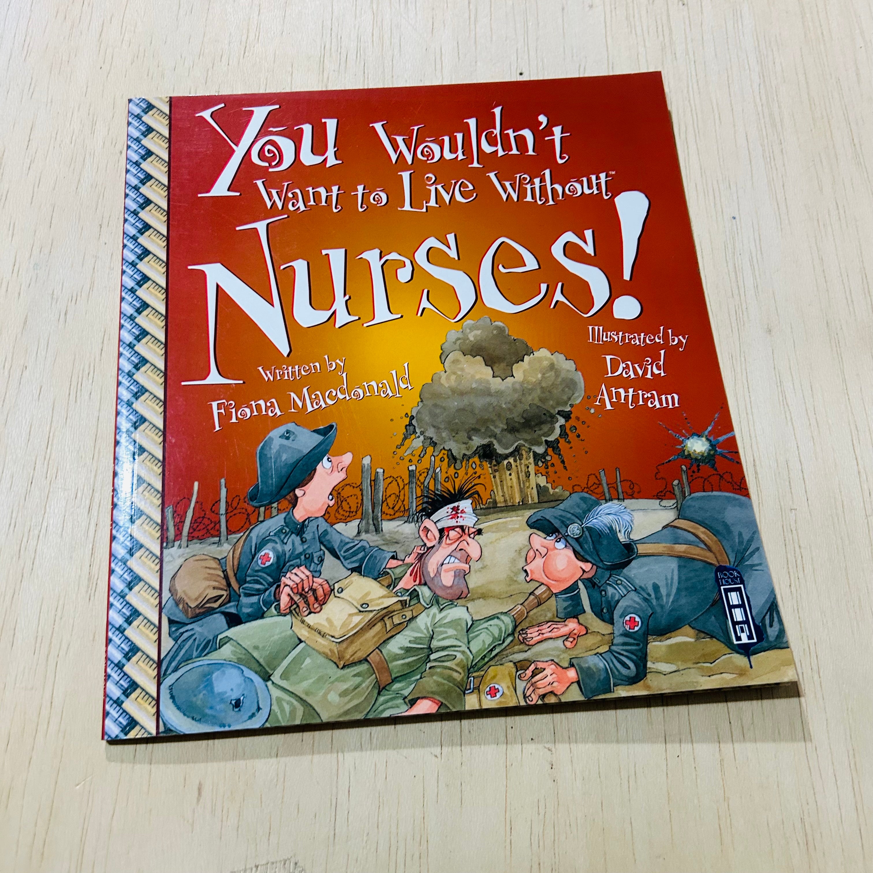 You Wouldn't Want to Live Without Nurses