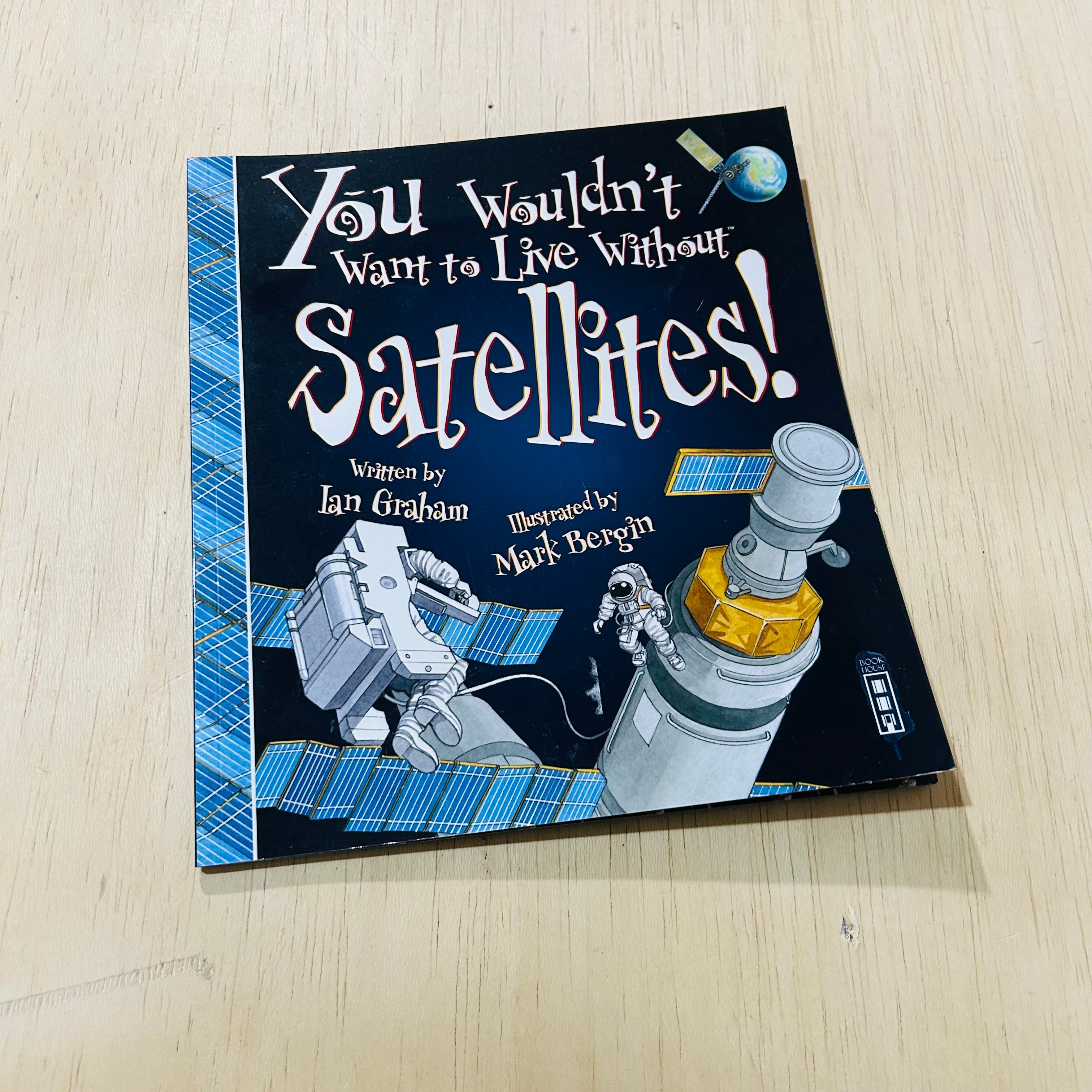 You Wouldn't Want to Live Without Satellites